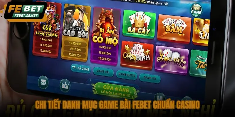 chi tiet danh muc game bai febet chuan casino